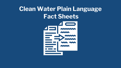 Dark blue background with the text "Clean Water Plain Language Fact Sheets" and an icon of two papers