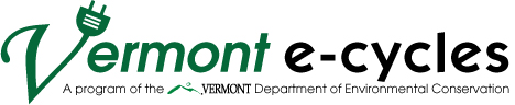 Vermont e-cycles a program of the Vermont Department of Environmental Conservation