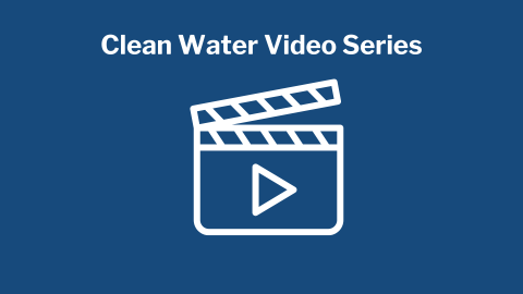 Clean Water Video Series with video play icon and blue background